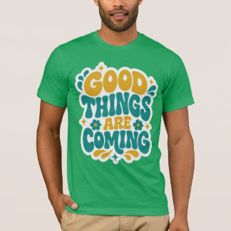 Good Things Are Coming Retro Groovy Green T-Shirt