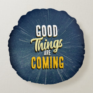 Good Things are Coming Round Pillow