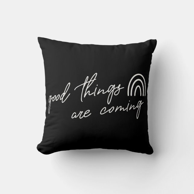 Good Things Are Coming Throw Pillow (Front)