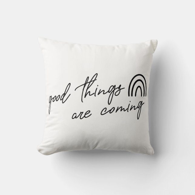 Good Things Are Coming Throw Pillow (Front)