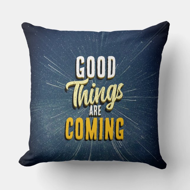 Good Things are Coming Throw Pillow (Front)