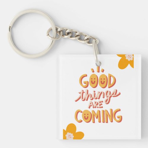 Good Things Are  Keychain