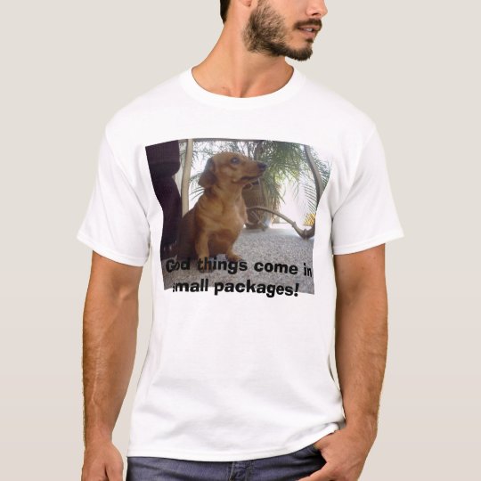Good things come in small packages! T-Shirt