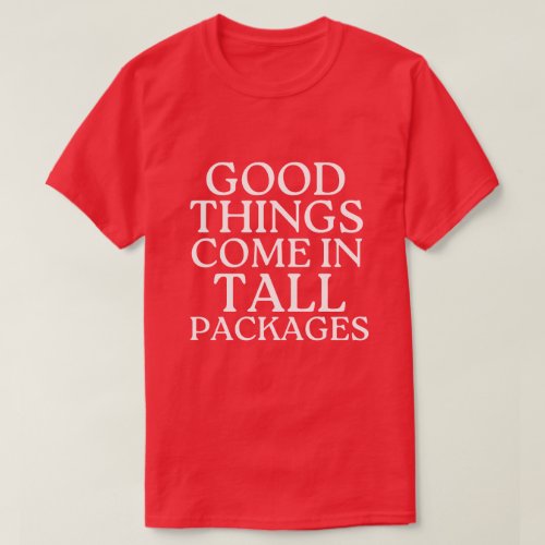 Good Things Come In Tall Packages Funny Christmas T_Shirt