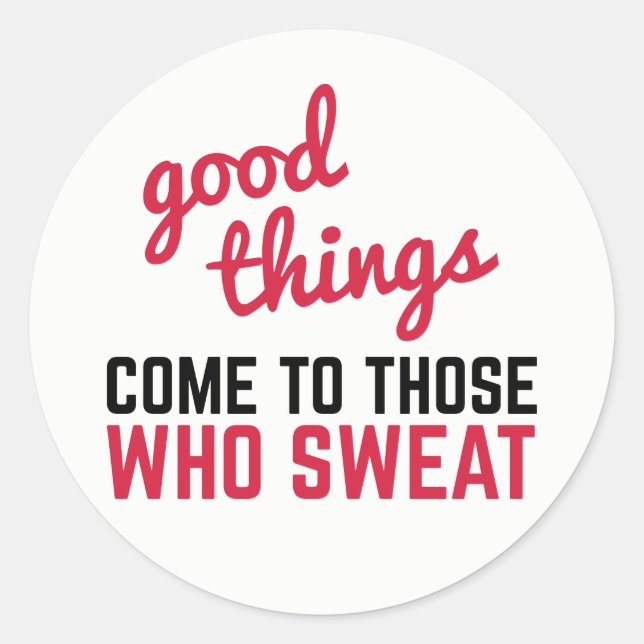 Good Things Come Sweat Gym Quote Classic Round Sticker (Front)