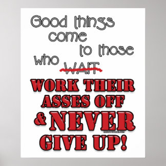 Good things come to those who...2 poster