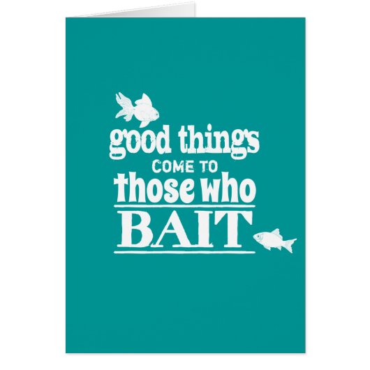 Good Things Come To Those Who Bait (Front)