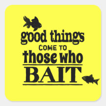 Good Things Come To Those Who Bait