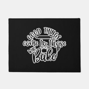 Good Things Come To Those Who Bake Doormat