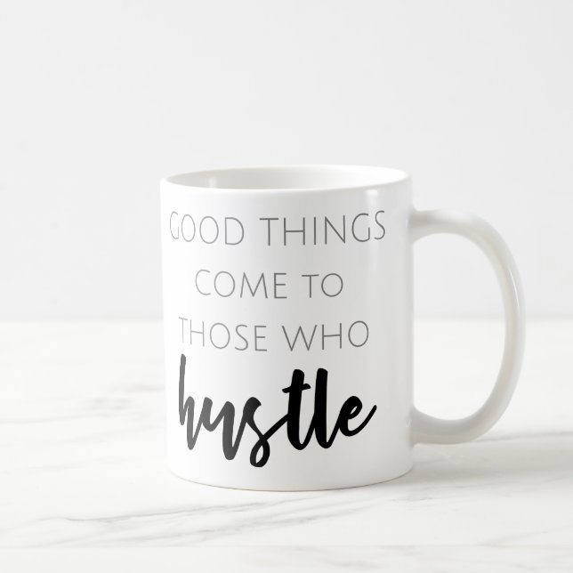 Good things come to those who hustle coffee mug (Right)
