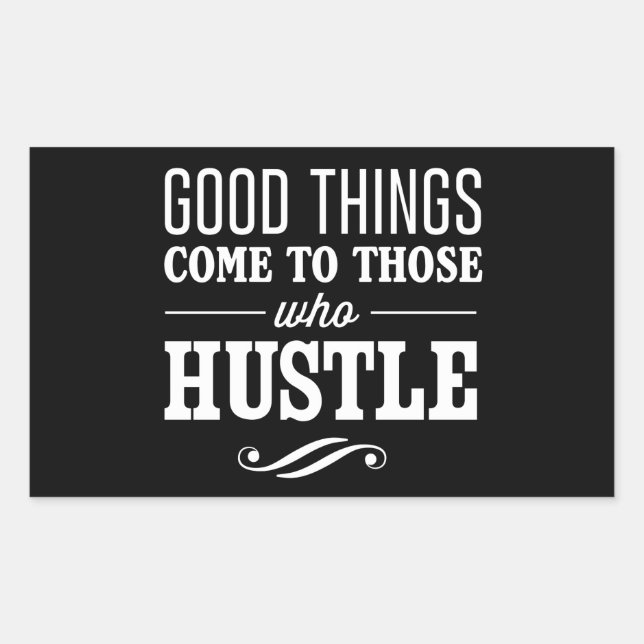 Good Things Come to Those Who Hustle Rectangular Sticker (Front)