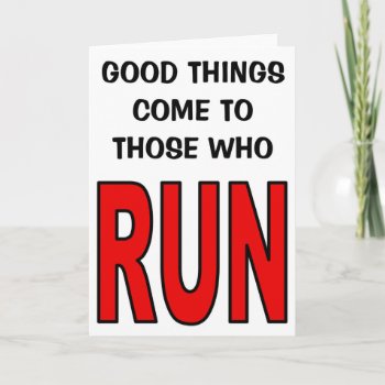 Good Things Come To Those Who Run! Card by FITgreetings at Zazzle