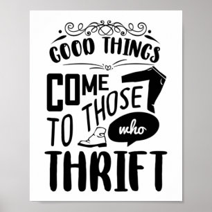 Good Things Come To Those Who Thrift Thrifting Poster