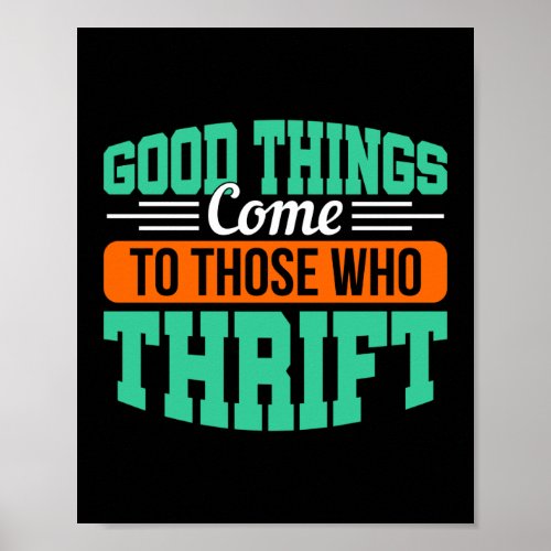 Good Things Come To Those Who Thrift Thrifting Poster