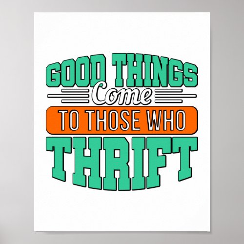 Good Things Come To Those Who Thrift Thrifting Poster