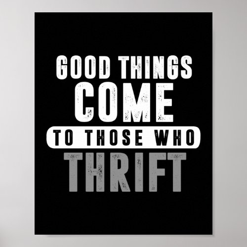 Good Things Come To Those Who Thrift Thrifting Poster