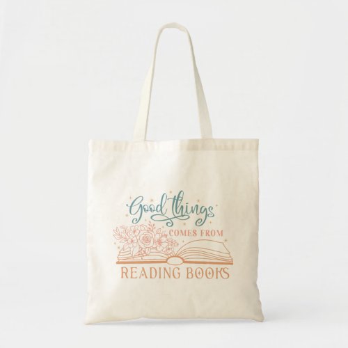 Good Things Comes From Reading Book Tote Bag