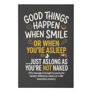 Good Things Happen When Smile Funny Sleep Faux Canvas Print