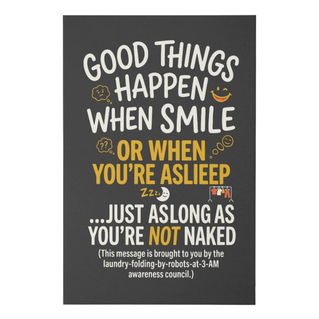 Good Things Happen When Smile Funny Sleep Faux Canvas Print (Front)