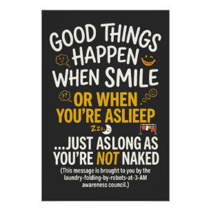 Good Things Happen When Smile Funny Sleep Poster