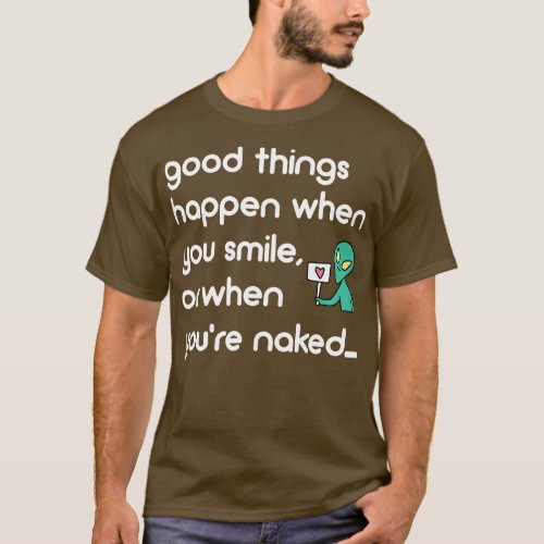 good things happen when you smile T_Shirt