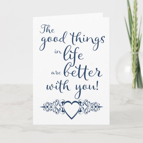 Good Things In Life Heart Anniversary Card