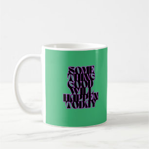 Good things, Inspirational, Motivational, Green Coffee Mug