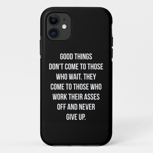 Good Things Never Give Up _ Workout Inspirational iPhone 11 Case