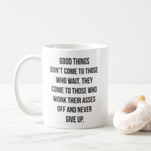Good Things, Never Give Up - Workout Inspirational Coffee Mug