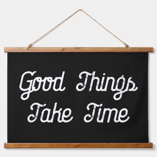 Good Things Take Time Black Script Canvas Flag Hanging Tapestry