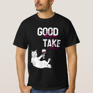 Good Things Take Time – Chill Cat with Wine Design T-Shirt