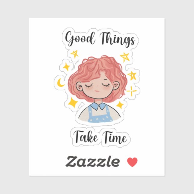 Good Things Take Time Daily Affirmation  Sticker (Sheet)