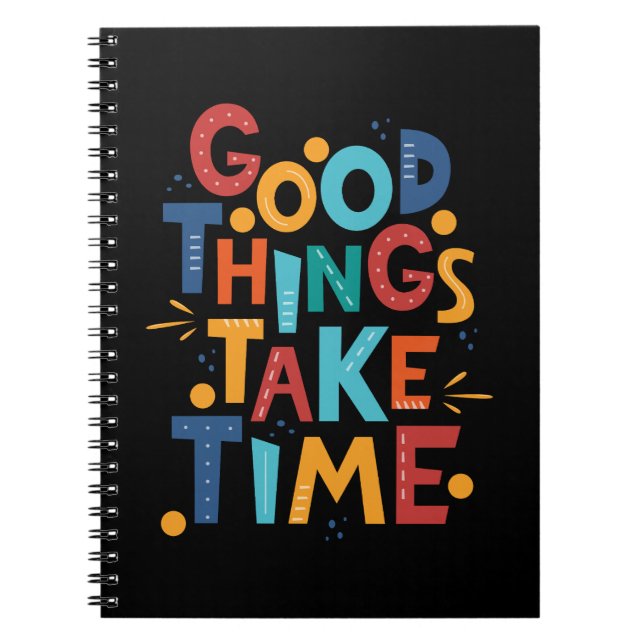 Good Things Take Time Inspiration Notebook (Front)