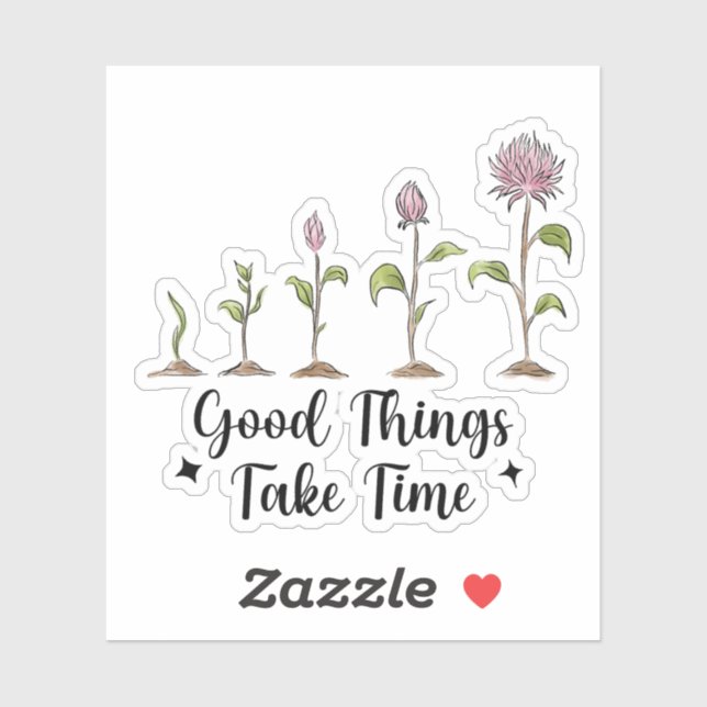 Good Things Take Time Inspiration Quote  Sticker (Sheet)