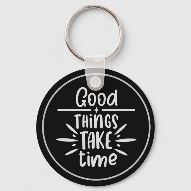 Good Things Take Time Inspirational Keychain (Front)