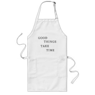 Good Things Take Time Minimal Apron Kitchen Crafts