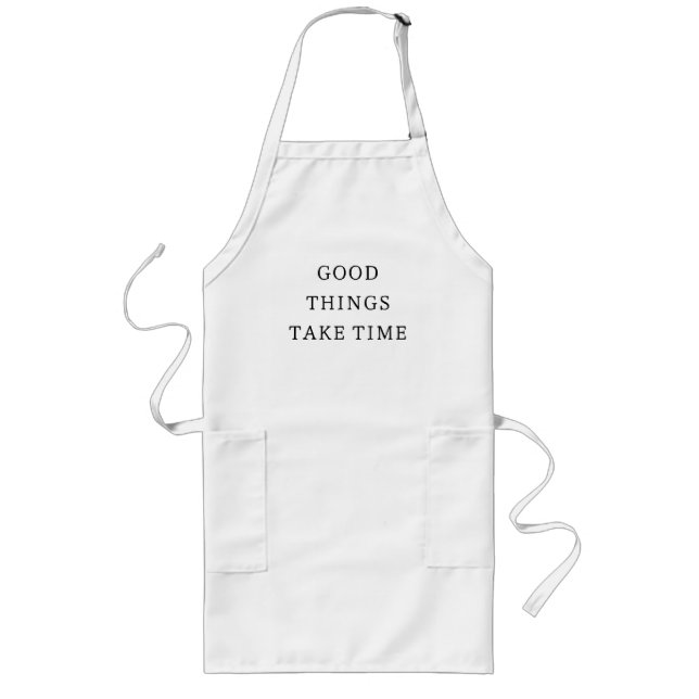 Good Things Take Time Minimalist Apron (Front)