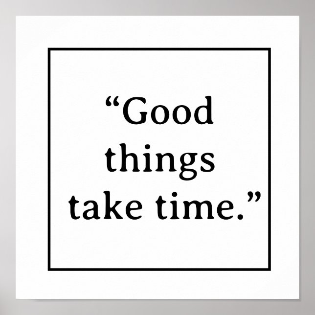 Good Things Take Time Minimalist Typography Poster (Front)