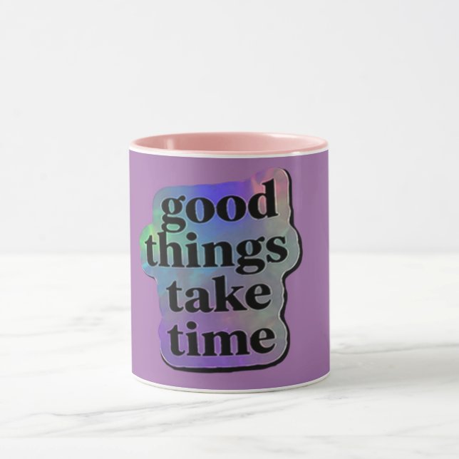 Good Things Take Time Motivational Quote  Mug (Center)