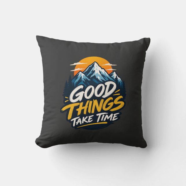Good Things Take Time Mountain Adventure  Throw Pillow (Front)