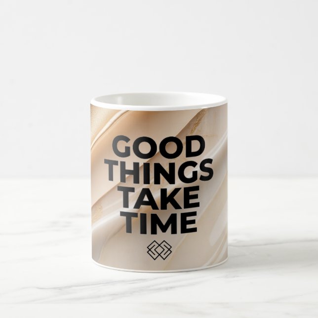 Good Things Take Time Mug Motivational Quote Marbl (Center)