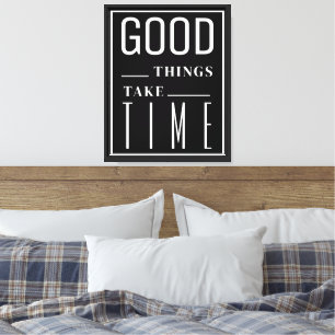Good Things Take Time Positive Quote Canvas Print