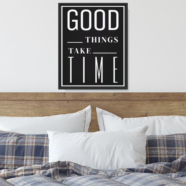Good Things Take Time Positive Quote Canvas Print (Insitu(Bedroom))