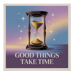 Good Things Take Time Poster