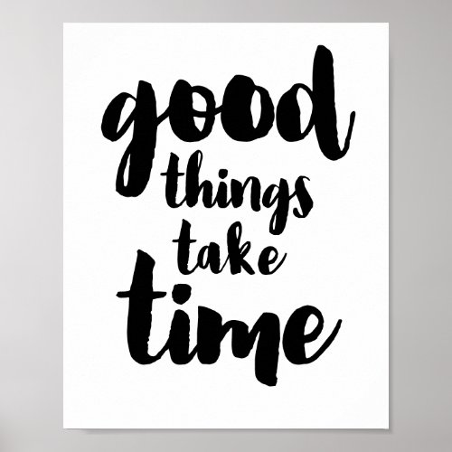 Good things take time poster