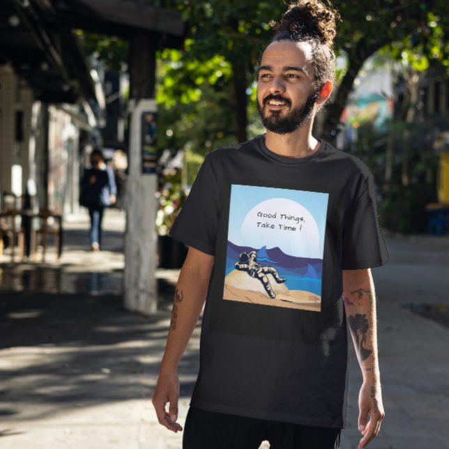 Good Things Take Time quote T-Shirt (Creator Uploaded)