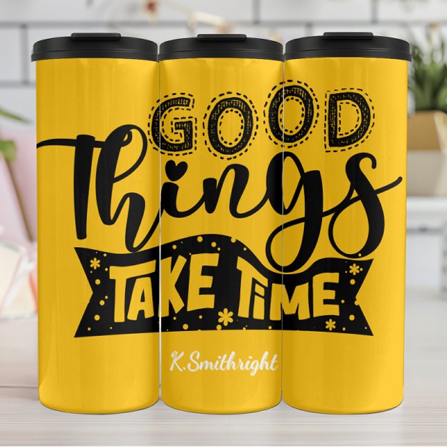 Good Things Take Time Quote Thermal Tumbler (Creator Uploaded)