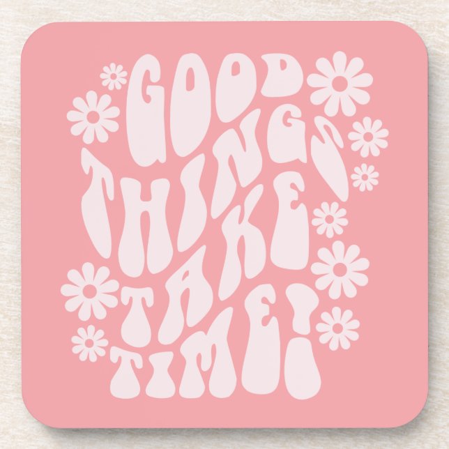 Good Things Take Time Retro Flowers Beverage Coaster (Front)