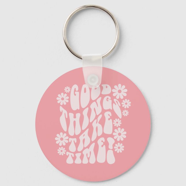 Good Things Take Time Retro Flowers Keychain (Front)