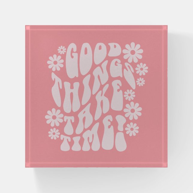 Good Things Take Time Retro Flowers Paperweight (Front)